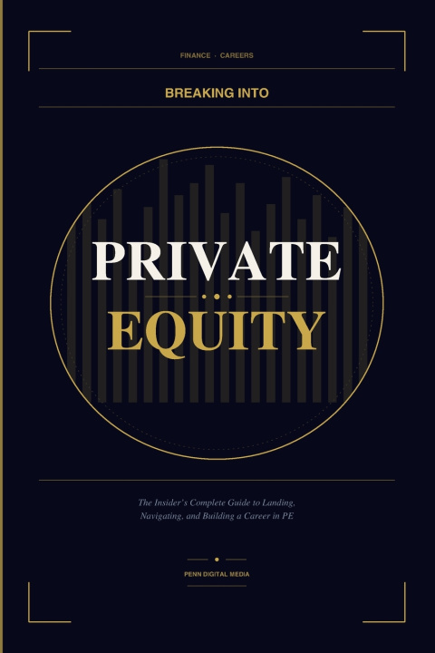 Kniha BREAKING INTO Private Equity Penn Digital Media LLC