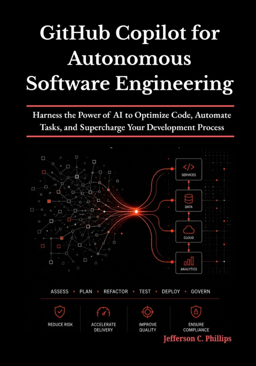 Könyv GitHub Copilot for Autonomous Software Engineering Jefferson C Phillips