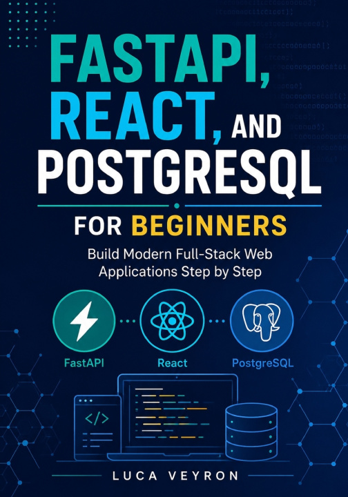 Könyv FastAPI, React, and PostgreSQL for Beginners Luca Veyron