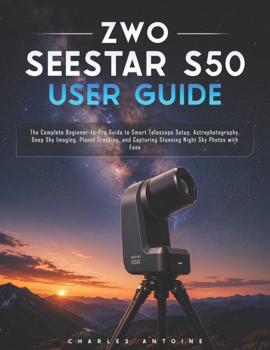 Kniha ZWO SEESTAR S50 User Guide Charles Antoine