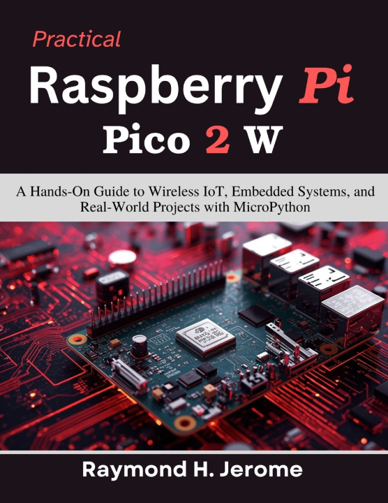Kniha Practical Raspberry Pi Pico 2 W Raymond H. Jerome