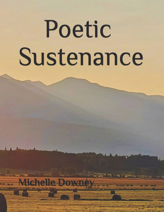 Kniha Poetic Sustenance Michelle D Downey