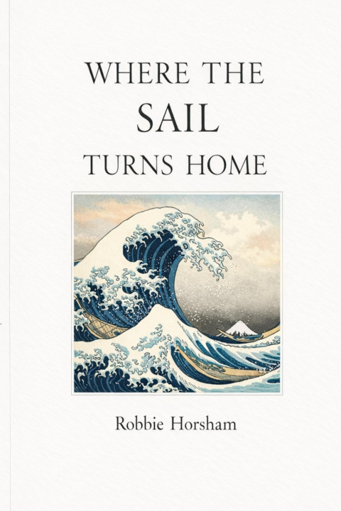 Kniha Where the Sail Turns Home Robbie Horsham