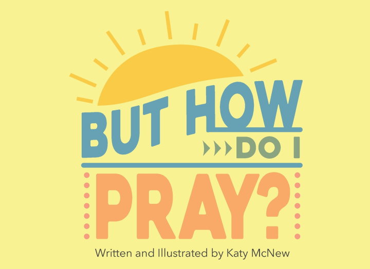Kniha But How Do I Pray? Katy McNew