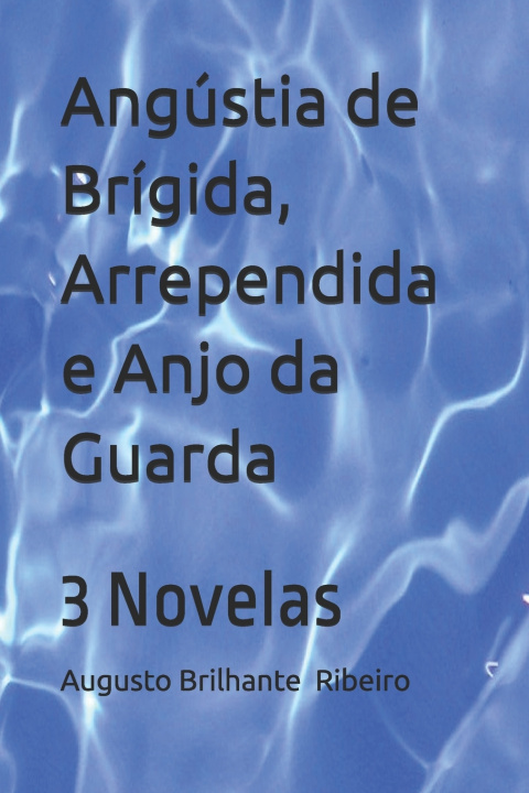 Kniha Angústia de Brígida, Arrependida e Anjo da Guarda Augusto Brilhante Ribeiro
