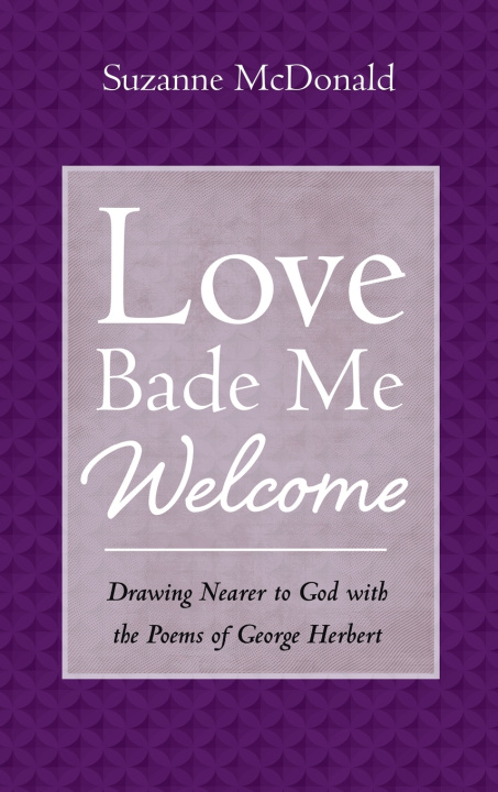 Kniha Love Bade Me Welcome Suzanne McDonald