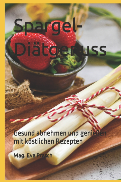 Kniha Spargel-Diätgenuss Mag. Eva Prasch