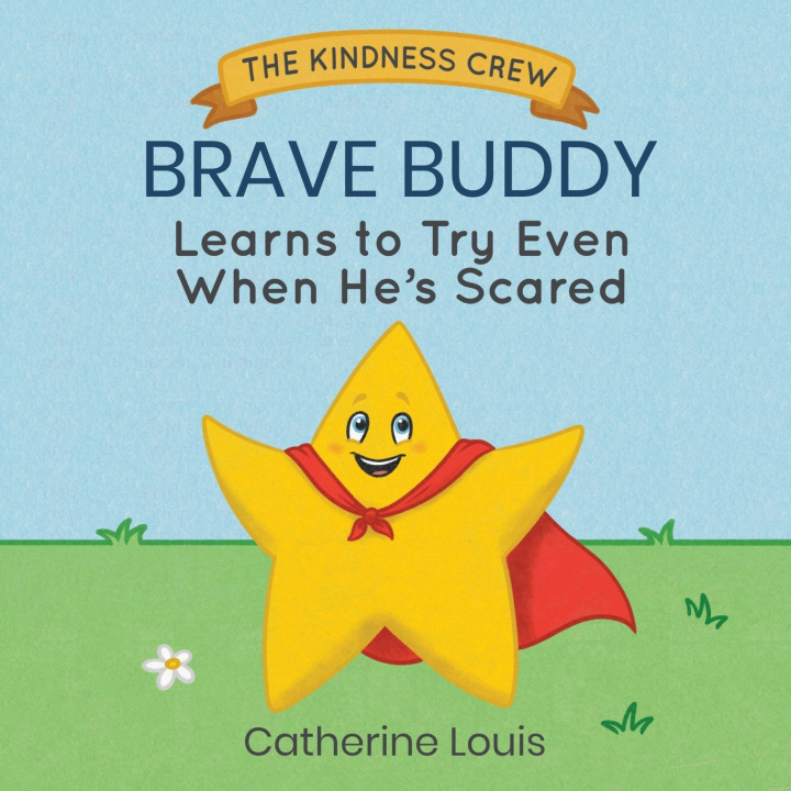 Kniha Brave Buddy Learns to Try Even When He's Scared Catherine Louis