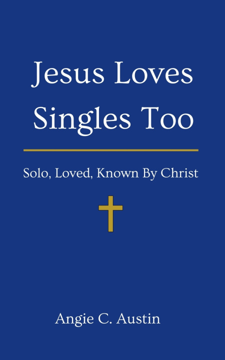 Kniha Jesus Loves Singles Too Angie C Austin