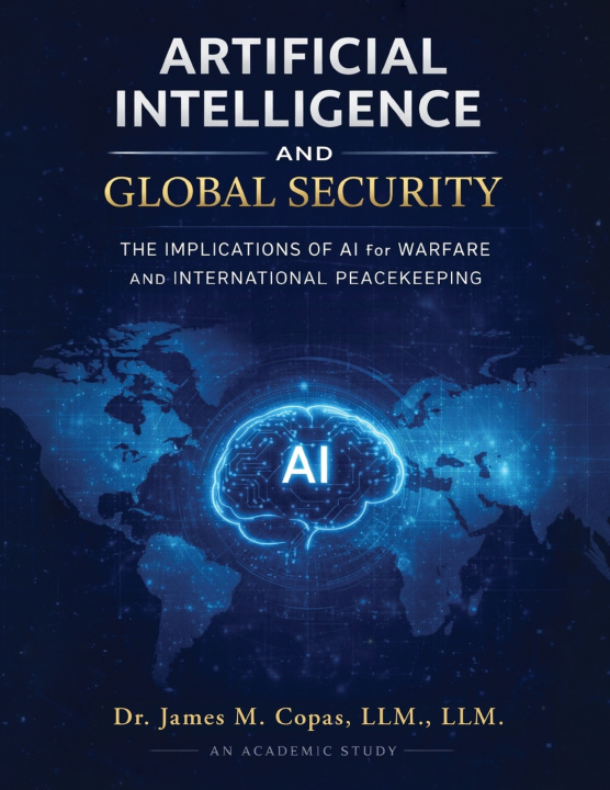 Kniha Artificial Intelligence and Global Security LLM. LLM. Dr. James M. Copas