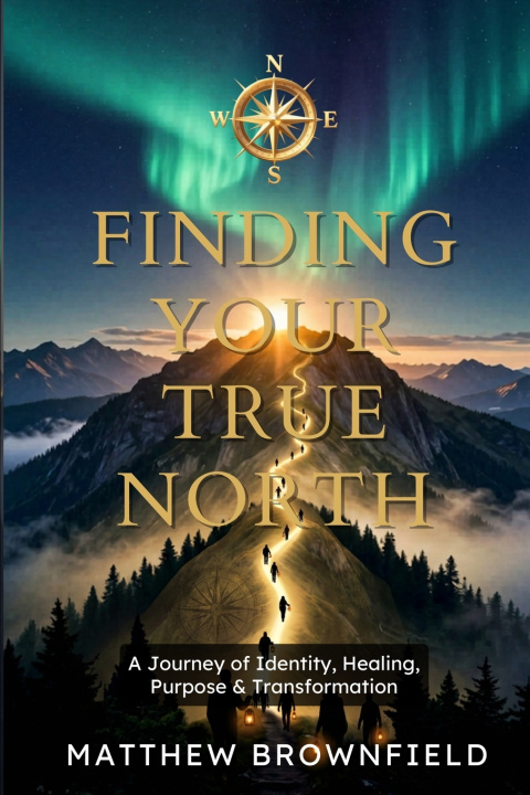 Kniha Finding Your True North Matthew W Brownfield