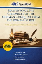 Master Wace, His Chronicle of the Norman Conquest From the Roman De Rou (Cram Edition)