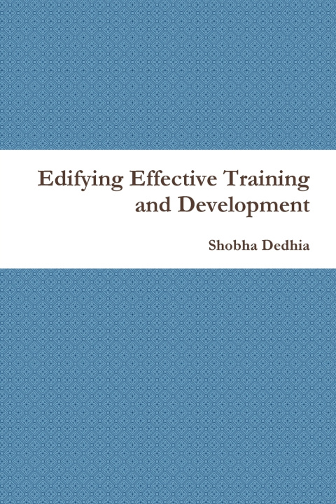 Kniha Edifying Effective Training and Development Shobha Dedhia