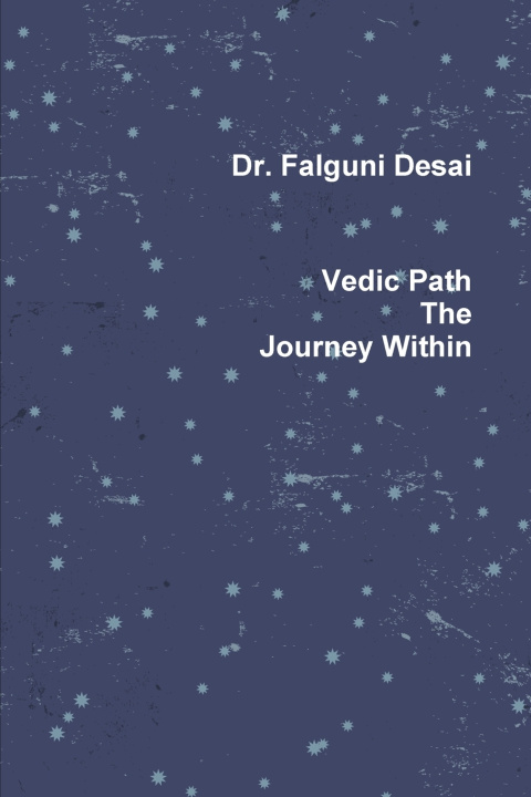 Kniha Vedic Path The Journey Within Dr. Falguni Desai