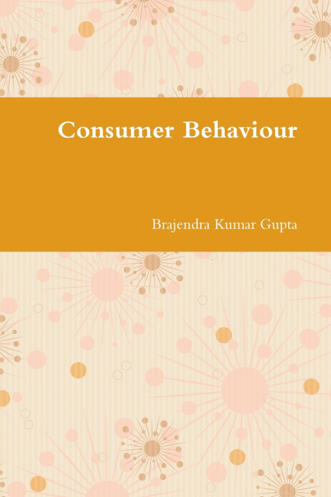 Kniha Consumer Behaviour Brajendra Gupta