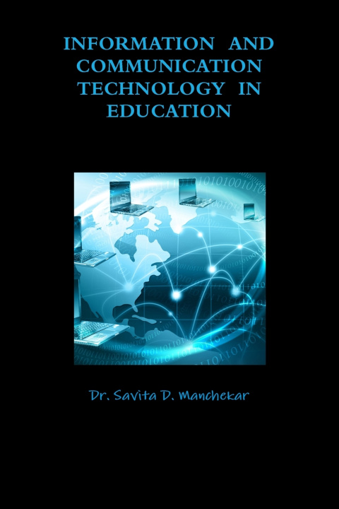 Kniha INFORMATION AND COMMUNICATION TECHNOLOGY IN EDUCATION Dr. Savita D. Manchekar