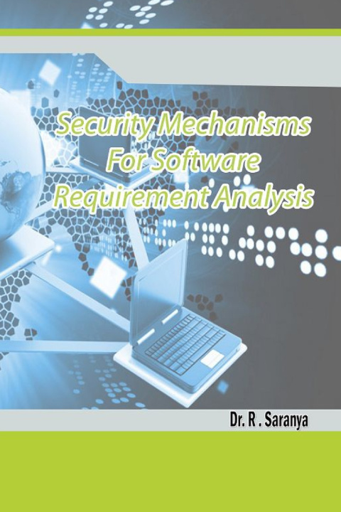 Kniha "Security Mechanisms for Software Requirement Analysis" Dr. R. SARANYA