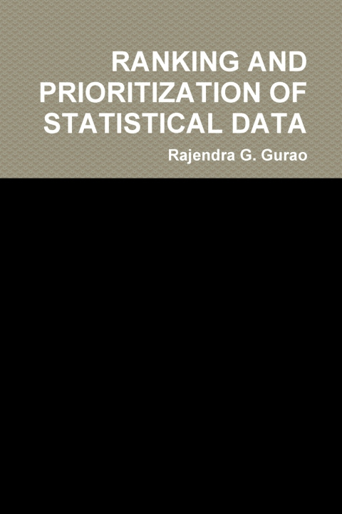 Kniha RANKING AND PRIORITIZATION OF STATISTICAL DATA Rajendra G. Gurao