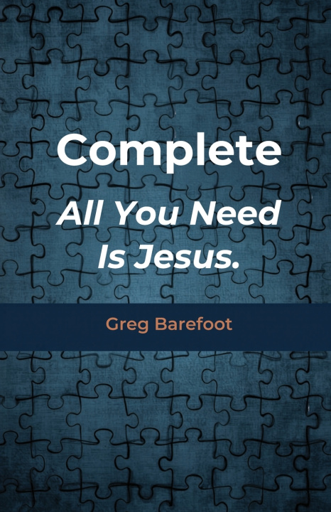 Knjiga Complete All You Need Is Jesus Greg Barefoot