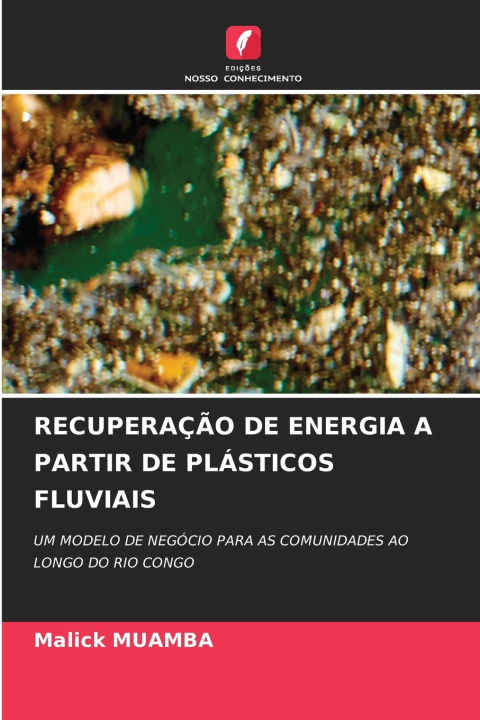 Knjiga RECUPERAÇÃO DE ENERGIA A PARTIR DE PLÁSTICOS FLUVIAIS Malick MUAMBA