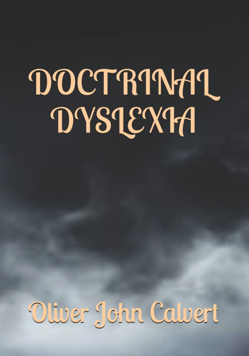 Kniha DOCTRINAL DYSLEXIA Oliver John Calvert