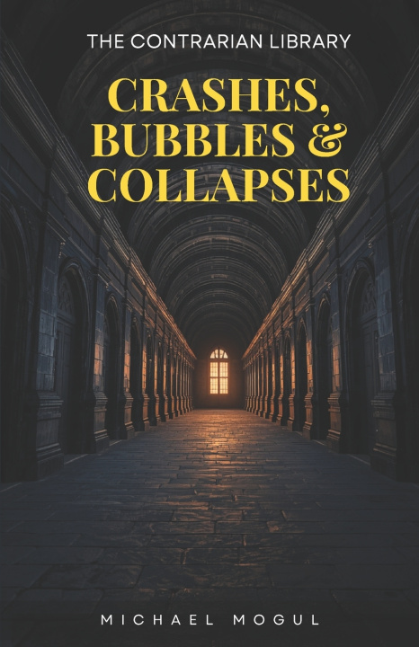 Knjiga Crashes, Bubbles & Collapses Michael Mogul