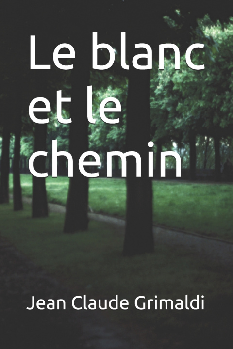 Knjiga Le blanc et le chemin Jean Claude Grimaldi
