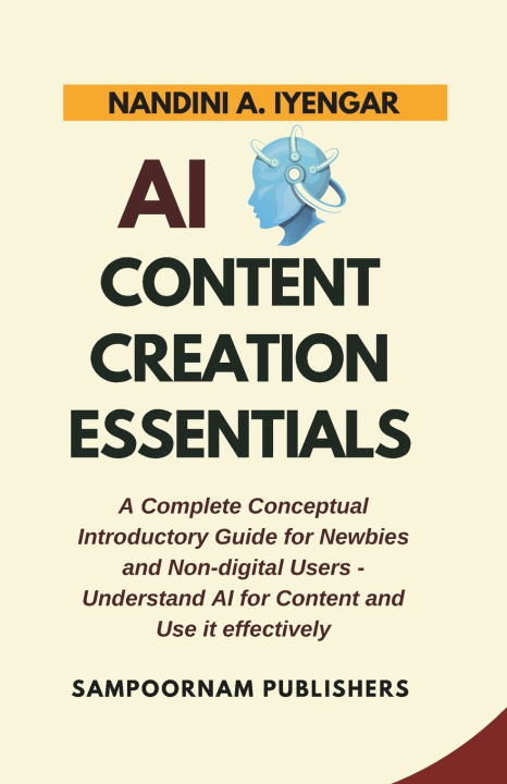 Knjiga AI Content Creation Essentials Nandini A. Iyengar