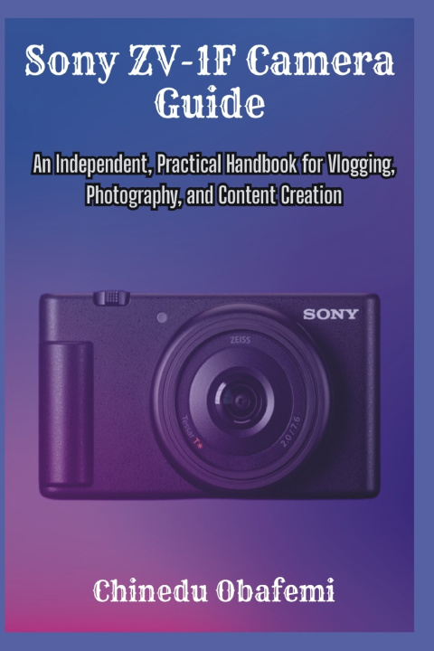 Kniha Sony ZV-1F Camera Guide Chinedu Obafemi