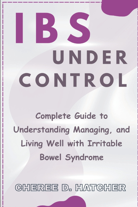 Kniha IBS Under Control Cheree D. Hatcher
