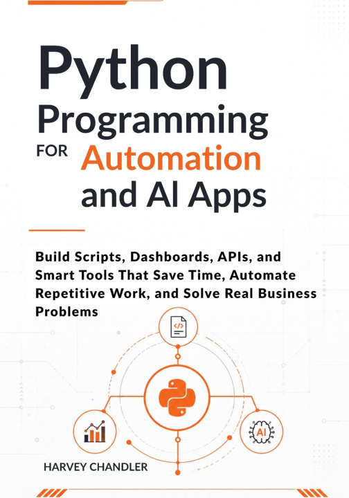 Knjiga Python Programming for Automation and AI Apps Harvey Chandler