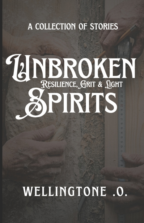 Kniha Unbroken Spirits Wellingtone Ojiambo