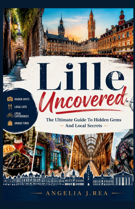 Kniha LILLE UNCOVERED Angelia J. Rea