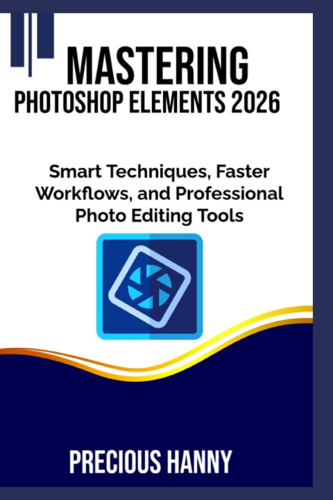 Knjiga Mastering Photoshop Elements 2026 Precious Hanny
