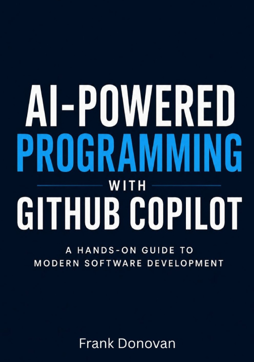 Knjiga AI-Powered Programming with GitHub Copilot Frank Donovan