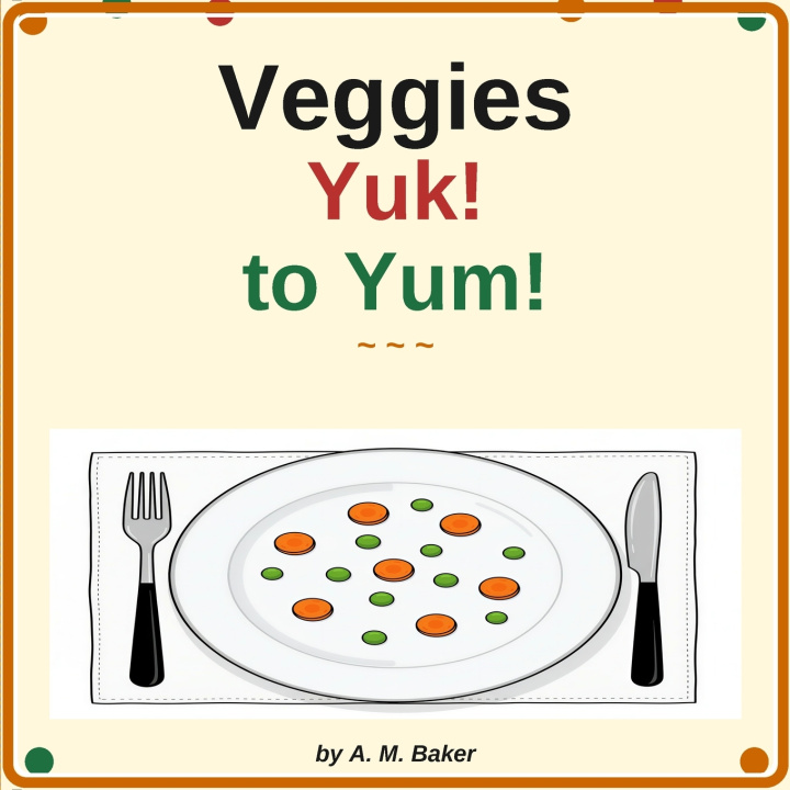 Kniha Veggies Yuk! to Yum! AM Baker