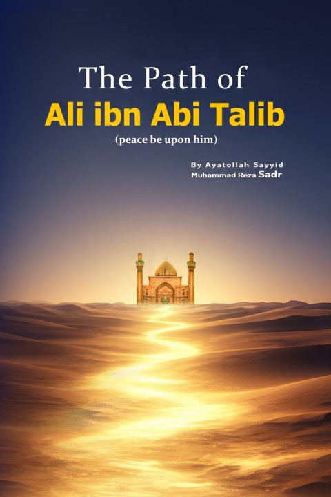 Knjiga The Path of Ali ibn Abi Talib (peace be upon him) Sayyid Muhammad Reza Sadr