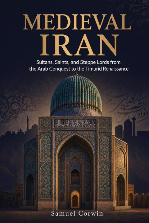Kniha Medieval Iran Samuel Corwin