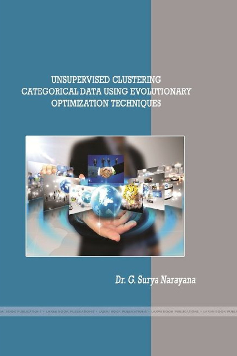 Kniha UNSUPERVISED CLUSTERING CATEGORICAL DATA USING EVOLUTIONARY OPTIMIZATION TECHNIQUES Dr. G. Surya Narayana