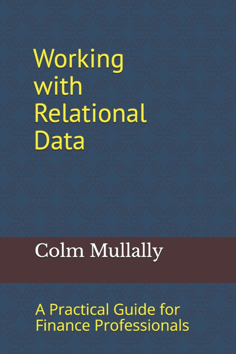 Kniha Working with Relational Data Colm Mullally