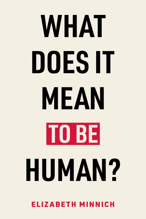 Kniha What Does It Mean to Be Human? Elizabeth Minnich