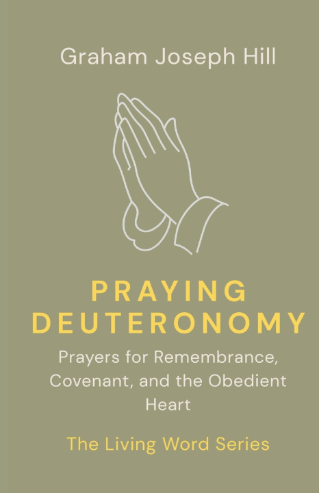 Kniha Praying Deuteronomy Graham Joseph Hill