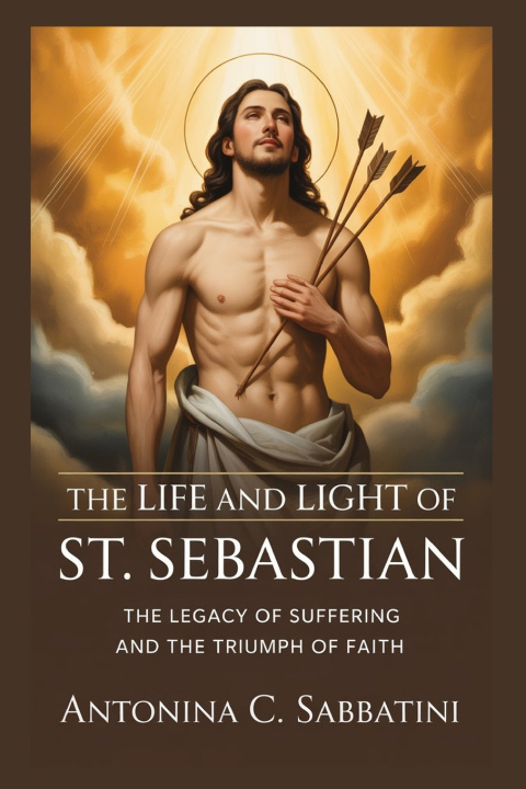 Knjiga THE LIFE AND LIGHT OF ST. SEBASTIAN ANTONINA C. SABBATINI