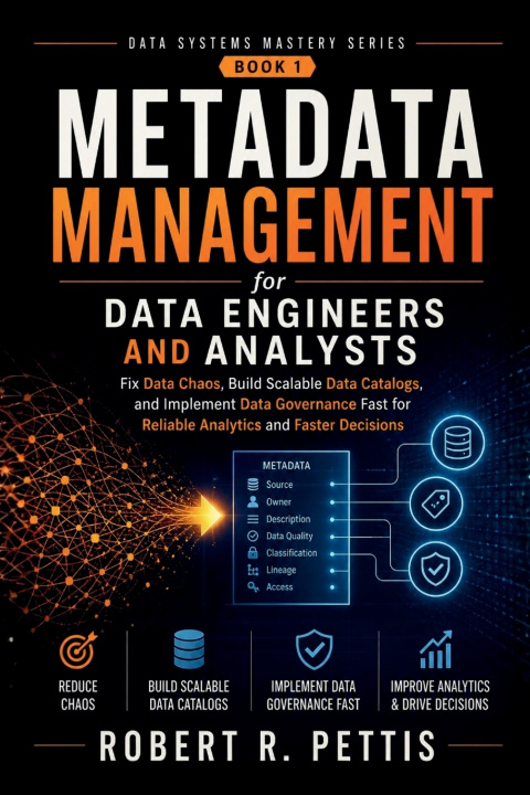 Kniha Metadata Management for Data Engineers and Analysts ROBERT R. PETTIS