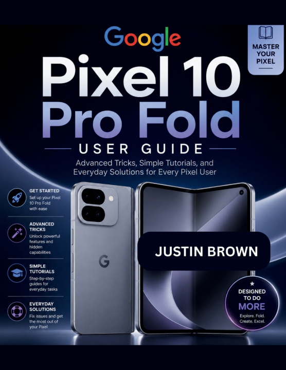 Kniha Google Pixel 10 Pro Fold User Guide Justin Brown