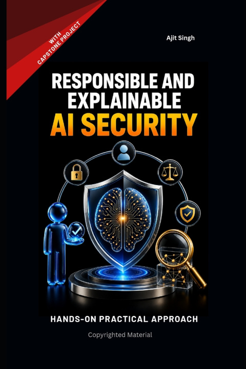 Kniha Responsible and Explainable AI Security Ajit Singh