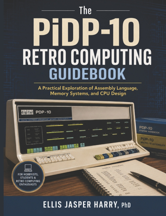 Kniha The PiDP-10 Retro Computing Guidebook ELLIS JASPER HARRY PhD