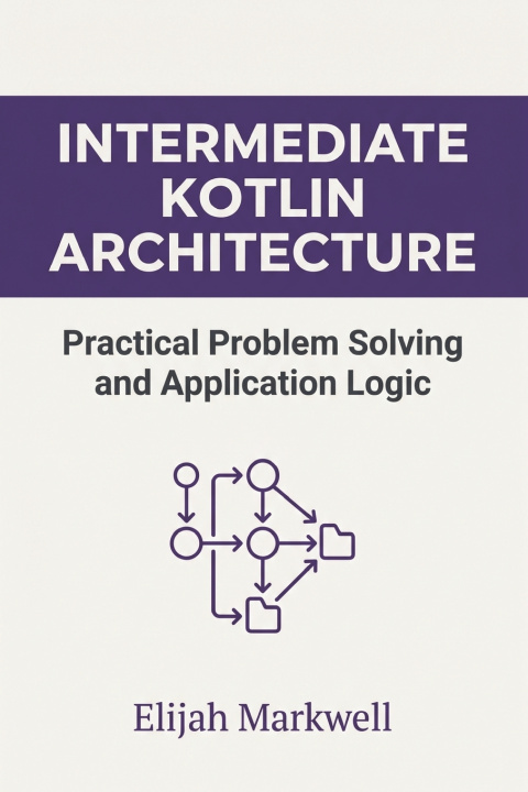 Knjiga Intermediate Kotlin Architecture Elijah Markwell