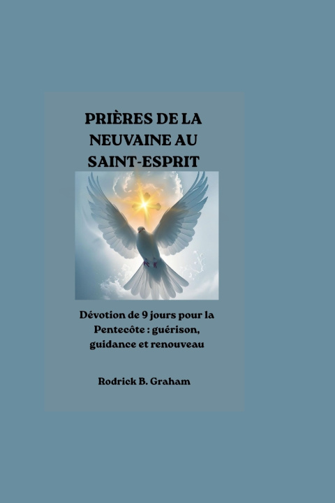 Knjiga PRIÈRES DE LA NEUVAINE AU SAINT-ESPRIT Rodrick B. Graham