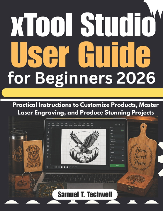 Kniha xTool Studio User Guide for Beginners 2026 Samuel T. Techwell